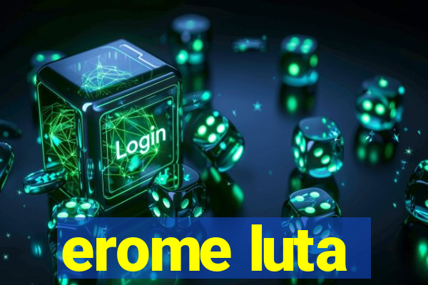 erome luta